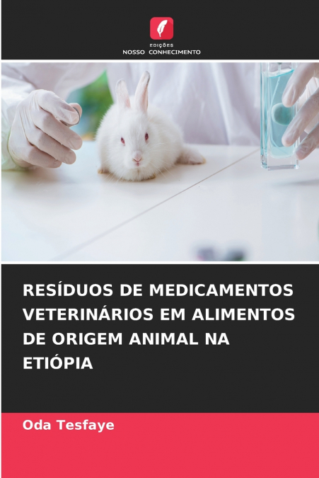 RESÍDUOS DE MEDICAMENTOS VETERINÁRIOS EM ALIMENTOS DE ORIGEM ANIMAL NA ETIÓPIA