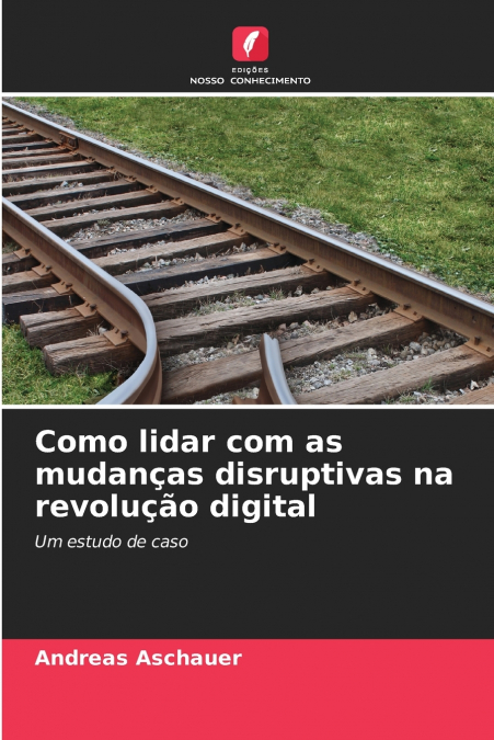 Como lidar com as mudanças disruptivas na revolução digital