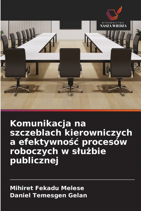 Komunikacja na szczeblach kierowniczych a efektywność procesów roboczych w służbie publicznej