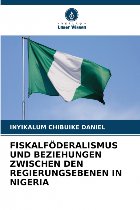 FISKALFÖDERALISMUS UND BEZIEHUNGEN ZWISCHEN DEN REGIERUNGSEBENEN IN NIGERIA