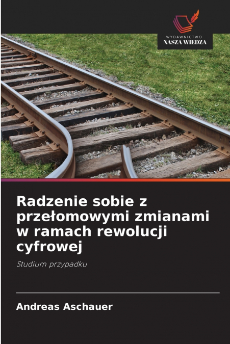 Radzenie sobie z przełomowymi zmianami w ramach rewolucji cyfrowej