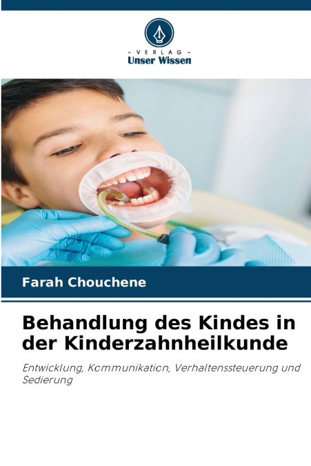 Behandlung des Kindes in der Kinderzahnheilkunde