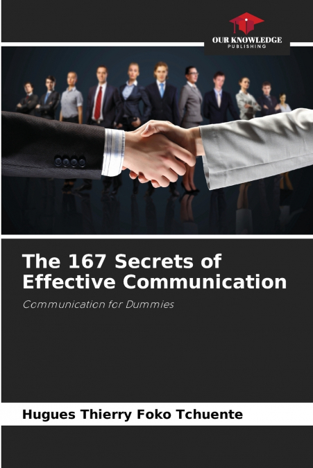 The 167 Secrets of Effective Communication