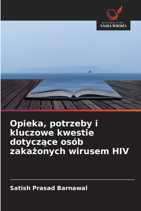 Opieka, potrzeby i kluczowe kwestie dotyczące osób zakażonych wirusem HIV
