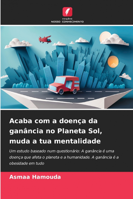 Acaba com a doença da ganância no Planeta Sol, muda a tua mentalidade
