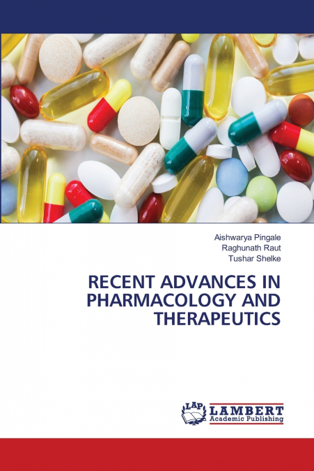 RECENT ADVANCES IN PHARMACOLOGY AND THERAPEUTICS
