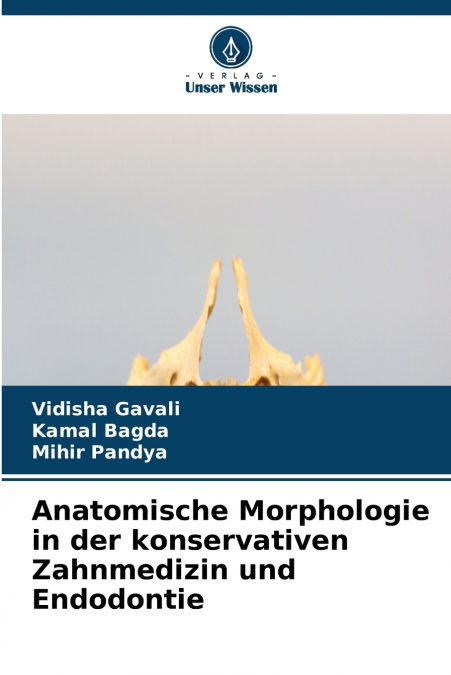 Anatomische Morphologie in der konservativen Zahnmedizin und Endodontie