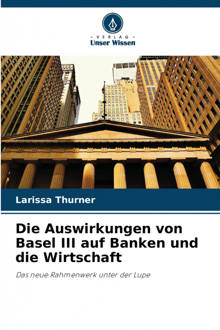 Die Auswirkungen von Basel III auf Banken und die Wirtschaft