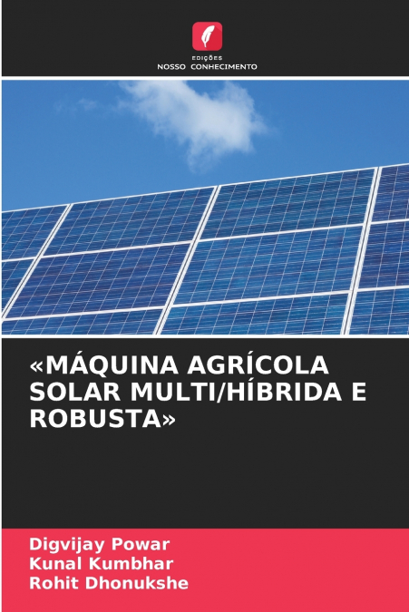 MÁQUINA AGRÍCOLA SOLAR MULTI/HÍBRIDA E ROBUSTA