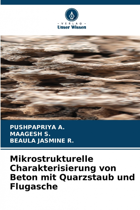 Mikrostrukturelle Charakterisierung von Beton mit Quarzstaub und Flugasche
