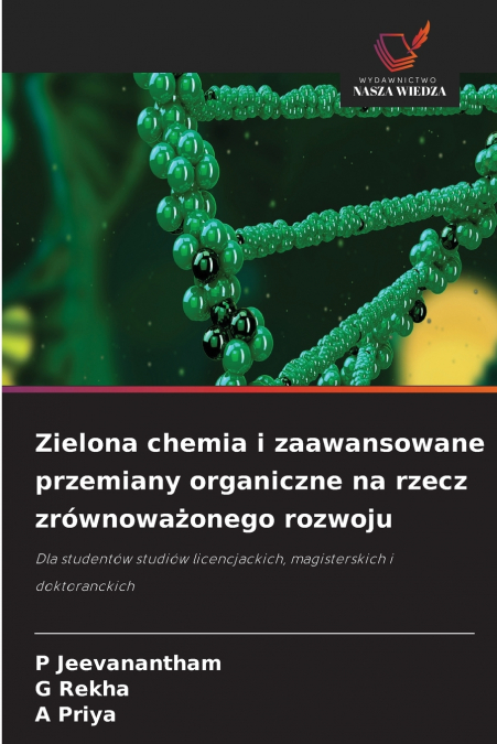 Zielona chemia i zaawansowane przemiany organiczne na rzecz zrównoważonego rozwoju