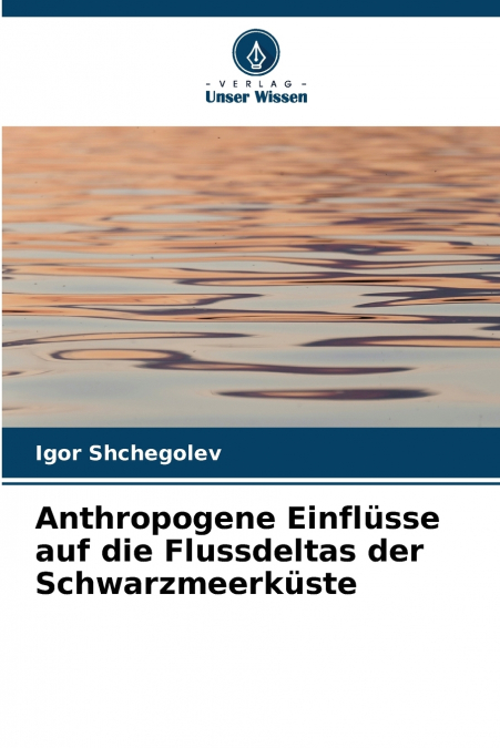 Anthropogene Einflüsse auf die Flussdeltas der Schwarzmeerküste