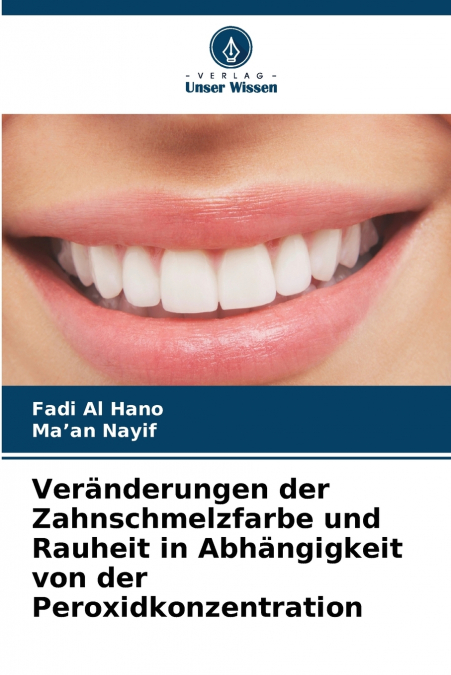 Veränderungen der Zahnschmelzfarbe und Rauheit in Abhängigkeit von der Peroxidkonzentration