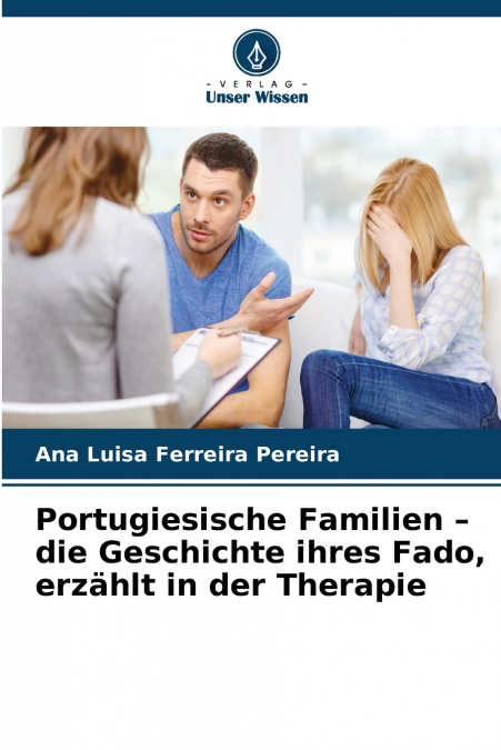 Portugiesische Familien - die Geschichte ihres Fado, erzählt in der Therapie