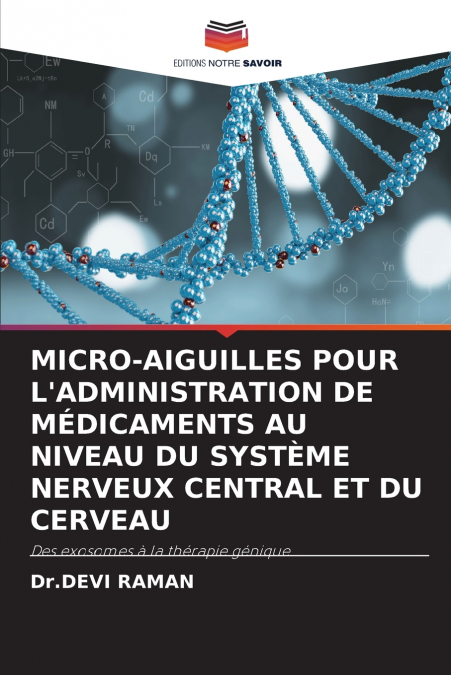 MICRO-AIGUILLES POUR L’ADMINISTRATION DE MÉDICAMENTS AU NIVEAU DU SYSTÈME NERVEUX CENTRAL ET DU CERVEAU