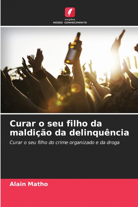 Curar o seu filho da maldição da delinquência