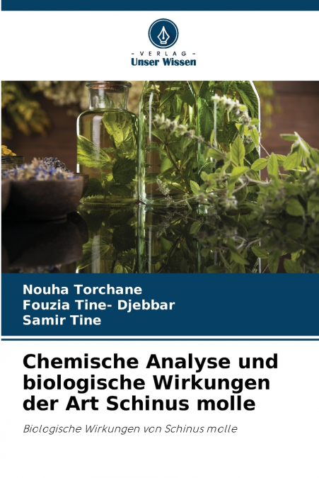 Chemische Analyse und biologische Wirkungen der Art Schinus molle