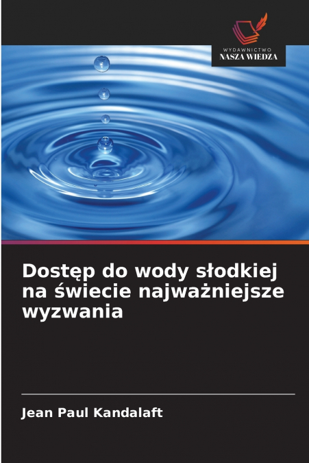 Dostęp do wody słodkiej na świecie najważniejsze wyzwania
