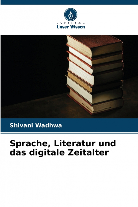 Sprache, Literatur und das digitale Zeitalter