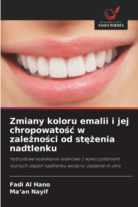 Zmiany koloru emalii i jej chropowatość w zależności od stężenia nadtlenku