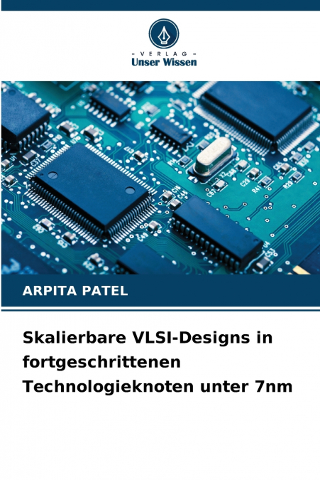Skalierbare VLSI-Designs in fortgeschrittenen Technologieknoten unter 7nm