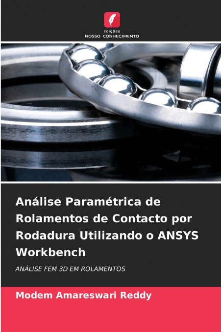 Análise Paramétrica de Rolamentos de Contacto por Rodadura Utilizando o ANSYS Workbench