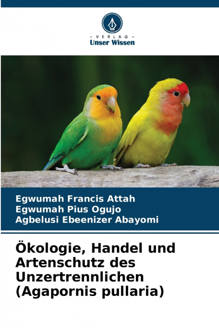 Ökologie, Handel und Artenschutz des Unzertrennlichen (Agapornis pullaria)