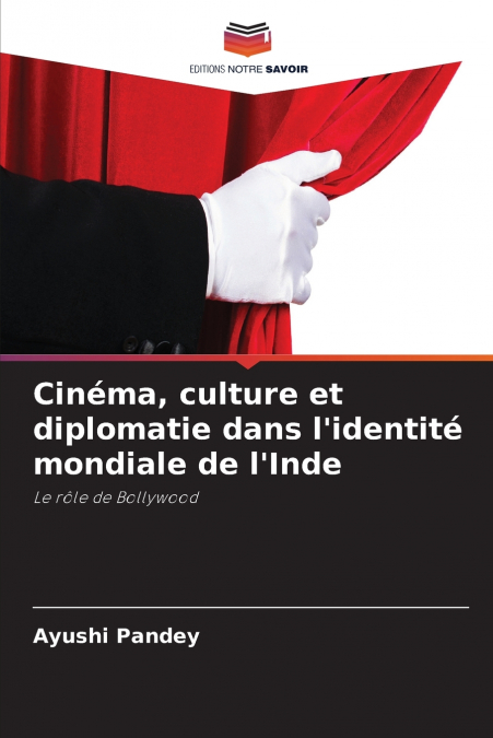 Cinéma, culture et diplomatie dans l’identité mondiale de l’Inde