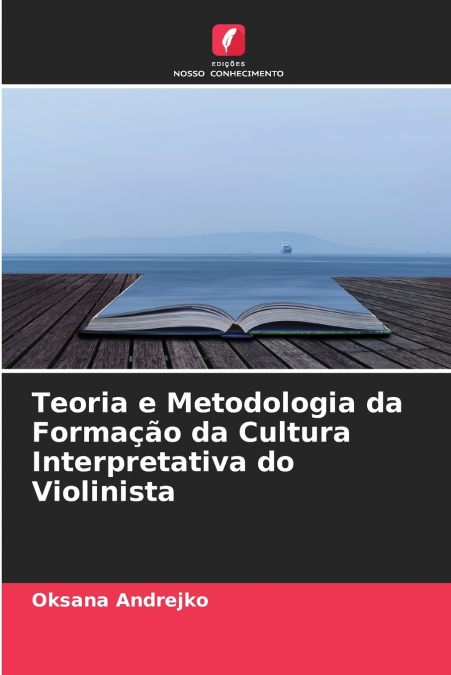 Teoria e Metodologia da Formação da Cultura Interpretativa do Violinista