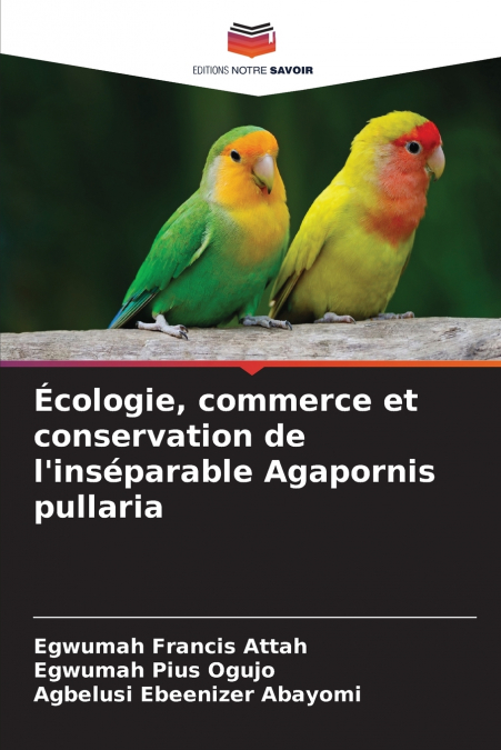 Écologie, commerce et conservation de l’inséparable Agapornis pullaria