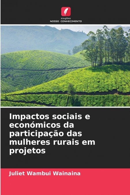 Impactos sociais e económicos da participação das mulheres rurais em projetos