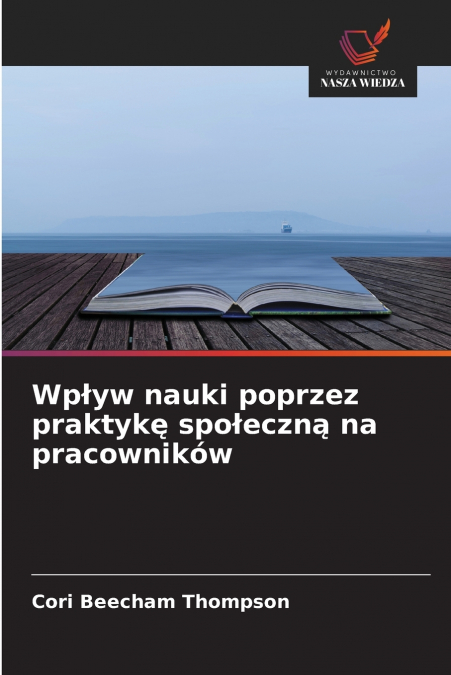 Wpływ nauki poprzez praktykę społeczną na pracowników
