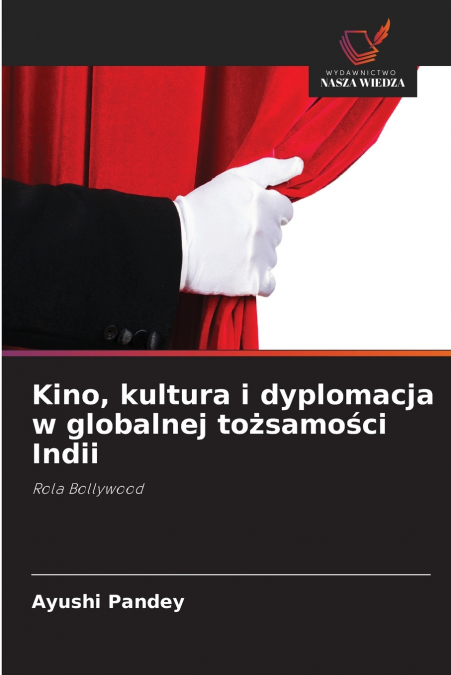Kino, kultura i dyplomacja w globalnej tożsamości Indii