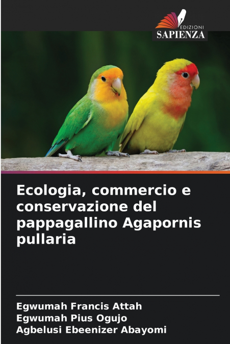 Ecologia, commercio e conservazione del pappagallino Agapornis pullaria