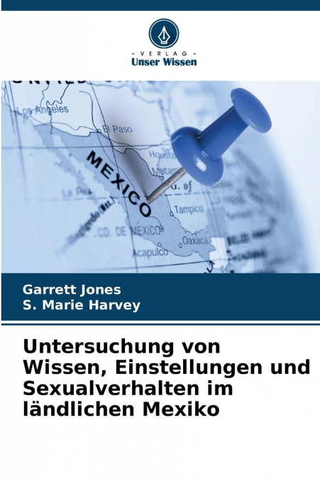 Untersuchung von Wissen, Einstellungen und Sexualverhalten im ländlichen Mexiko