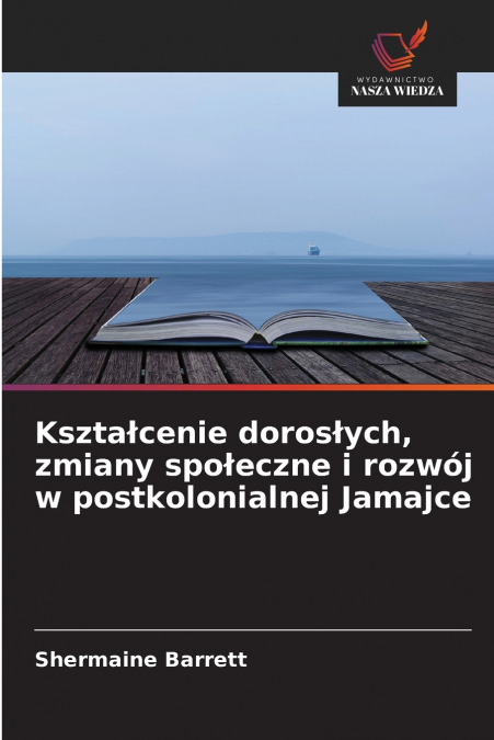 Kształcenie dorosłych, zmiany społeczne i rozwój w postkolonialnej Jamajce