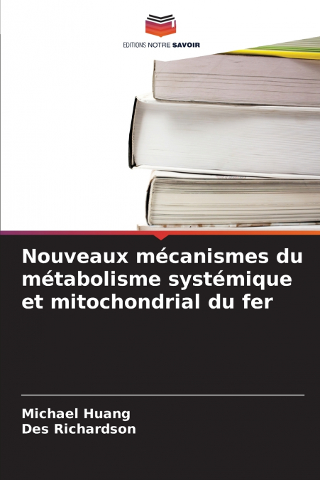 Nouveaux mécanismes du métabolisme systémique et mitochondrial du fer