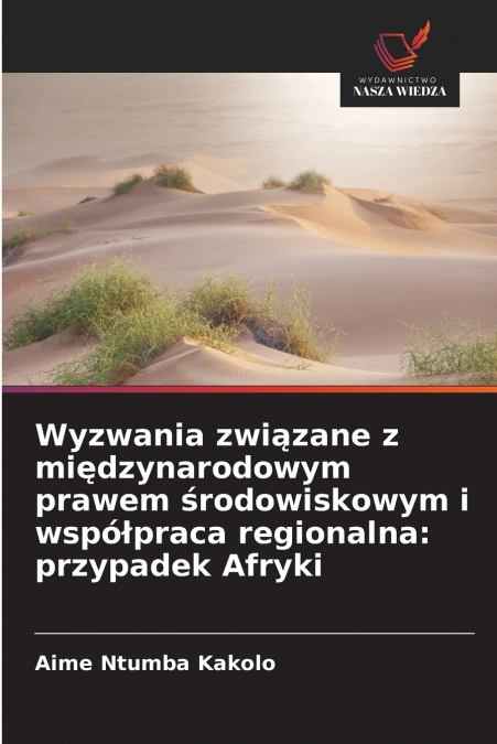 Wyzwania związane z międzynarodowym prawem środowiskowym i współpraca regionalna