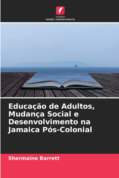 Educação de Adultos, Mudança Social e Desenvolvimento na Jamaica Pós-Colonial
