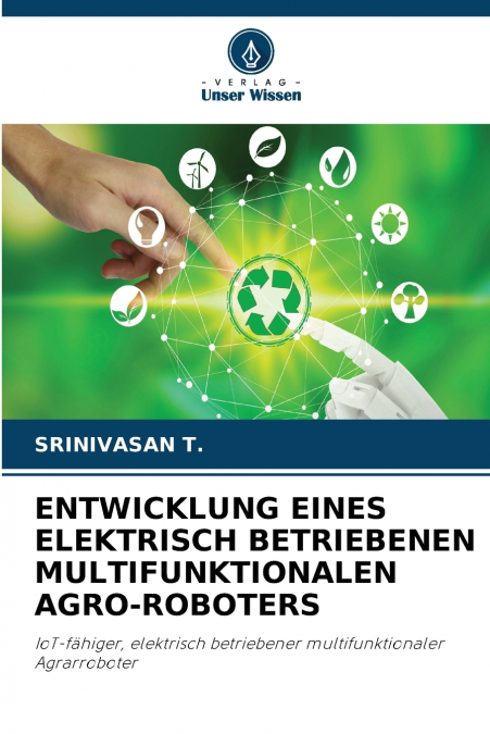 ENTWICKLUNG EINES ELEKTRISCH BETRIEBENEN MULTIFUNKTIONALEN AGRO-ROBOTERS