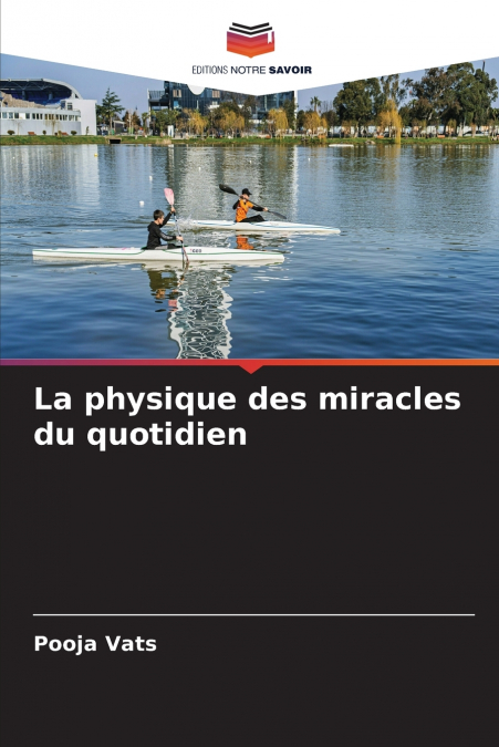 La physique des miracles du quotidien