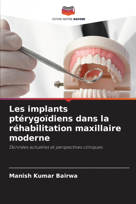 Les implants ptérygoïdiens dans la réhabilitation maxillaire moderne