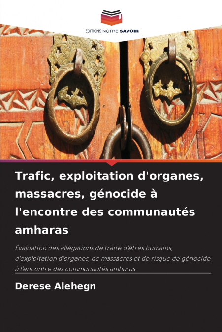 Trafic, exploitation d’organes, massacres, génocide à l’encontre des communautés amharas