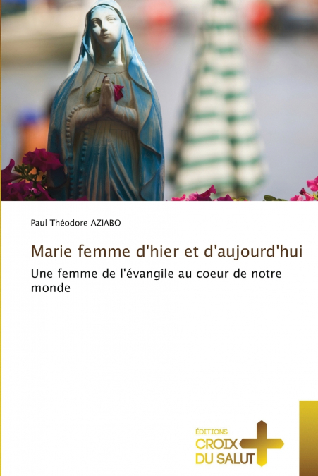 Marie femme d’hier et d’aujourd’hui