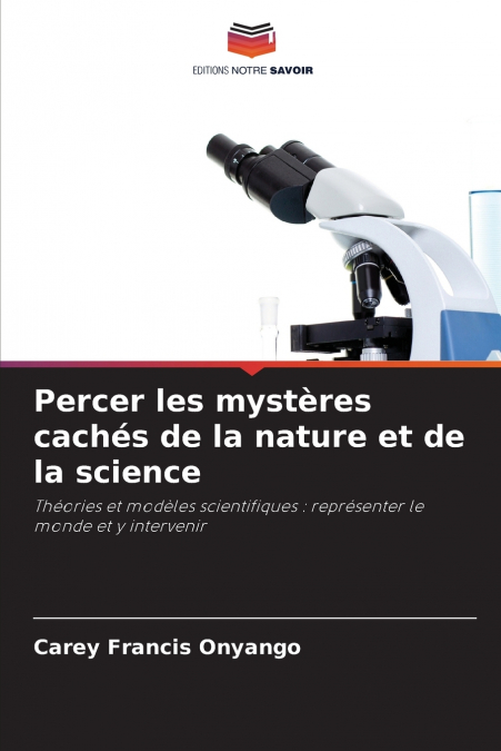 Percer les mystères cachés de la nature et de la science