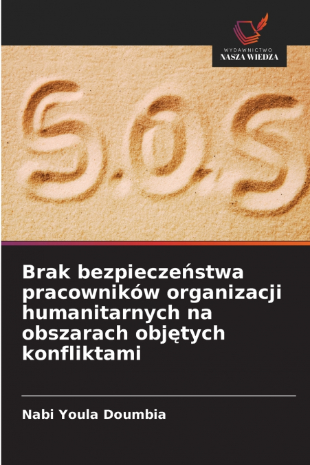 Brak bezpieczeństwa pracowników organizacji humanitarnych na obszarach objętych konfliktami
