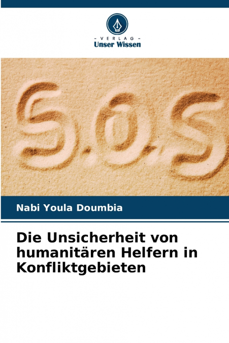 Die Unsicherheit von humanitären Helfern in Konfliktgebieten