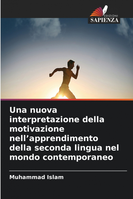 Una nuova interpretazione della motivazione nell’apprendimento della seconda lingua nel mondo contemporaneo