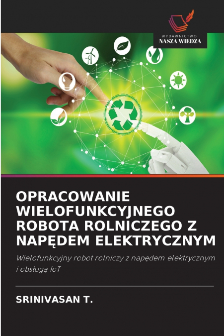 OPRACOWANIE WIELOFUNKCYJNEGO ROBOTA ROLNICZEGO Z NAPĘDEM ELEKTRYCZNYM