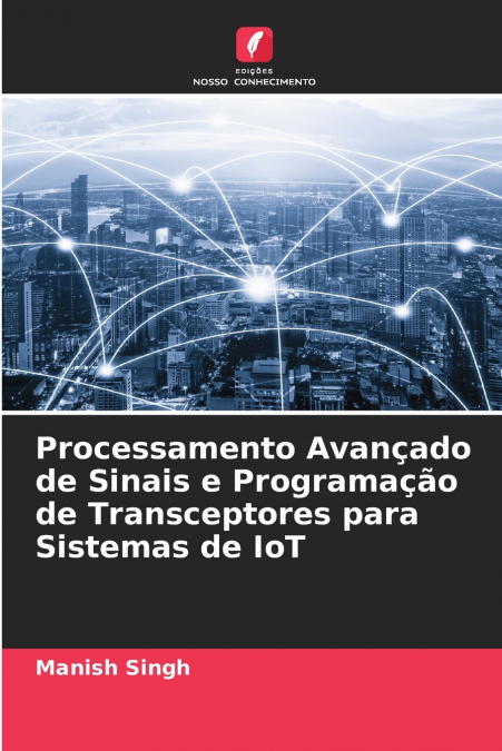 Processamento Avançado de Sinais e Programação de Transceptores para Sistemas de IoT